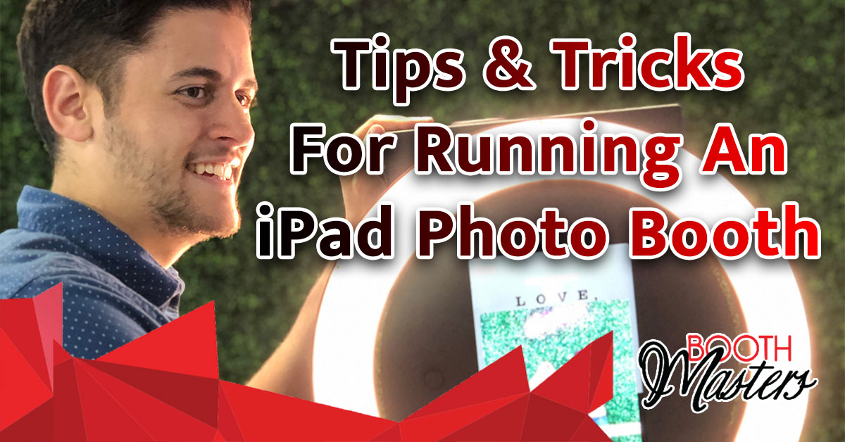 Tips & Tricks for running an iPad Photo Booth