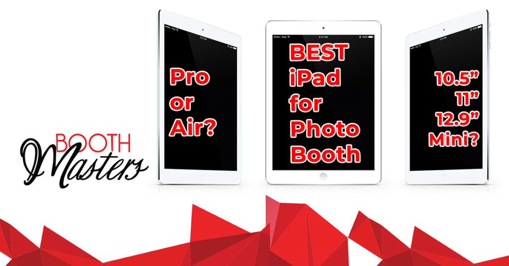 Best iPad for Photo Booth